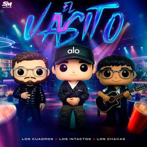 El Vasito (feat. Los Intactos & Los Chakas)