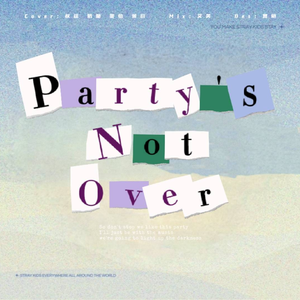 PARTY’S NOT OVER（Stray Kids）