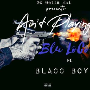 Ain't Playing (feat. Blacc Boy)