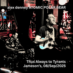 Thus Always to Tyrants (Live at Jameson's, 08 / Sep / 2025)