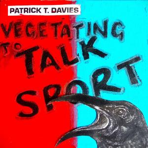 Vegetating to Talksport