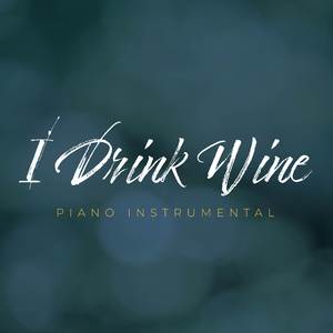 I Drink Wine (Piano Karaoke Backing)