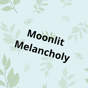 Moonlit Melancholy