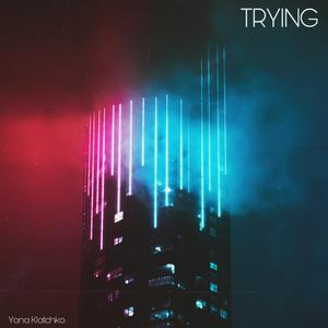 Trying