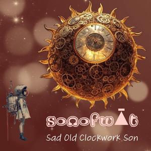 Sad Old Clockwork Son