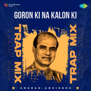 Goron Ki Na Kalon Ki - Trap Mix