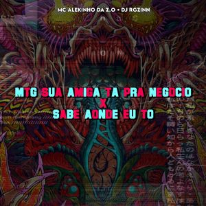 MTG SUA AMIGA TA PRA NEGÓCIO x SABE AONDE EU TO