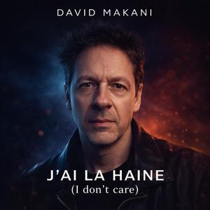 J'ai la Haine (I don't care)
