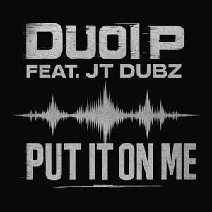 Put It On Me (feat. Jt Dubz)