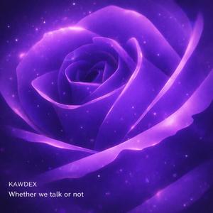 Whether we talk or not