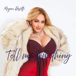 Tell me something