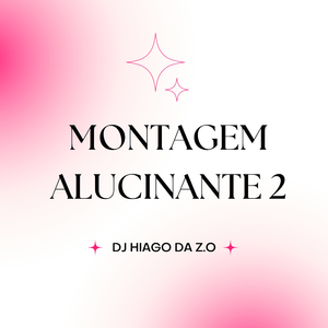 MONTAGEM ALUCINANTE 2