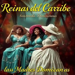 Reinas del Caribe las Madres Dominicanas.