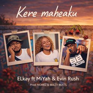 Kere Maheaku (feat. MiYah & Evin Rush)