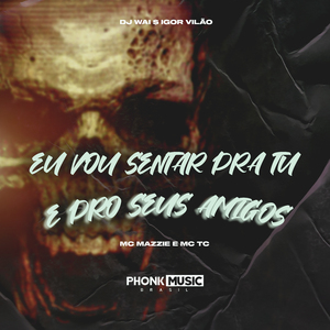Eu Vou Sentar pra Tu e pro Seus Amigos