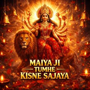 Maiya Ji Tumhe Kisne Sajaya