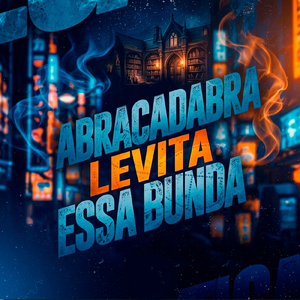 ABRACADABRA LEVITA ESSA