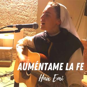 Auméntame la fe (Hna Emi)