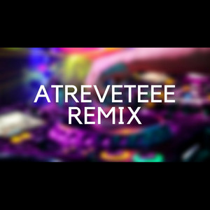 Atreveteee (Remix)
