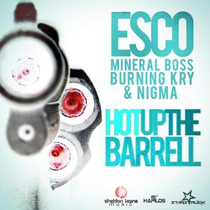 Hot Up The Barrell (feat. Mineral Boss, Burning Kry, Nigma)