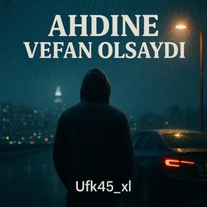 AHDİNE VEFAN OLSAYDI