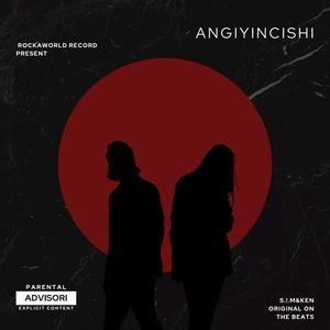 ANGIYINCISHI (feat. Ken)