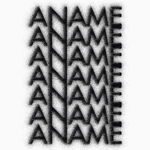 Aname (Dust Off That Little Time Sink And Send It Into The World)