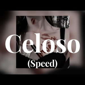 Celoso (Speed)