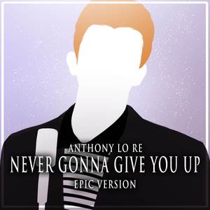 Never Gonna Give You Up (Epic Version)
