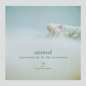 unravel (Instrumental for the 10th Anniversary)