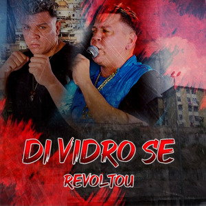 Di Vidro Se Revoltou
