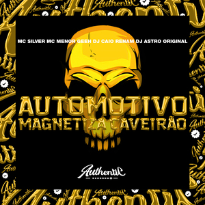 Automotivo Magnetiza Caveirão