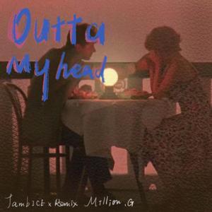 Outta My Head 2.0 Remix