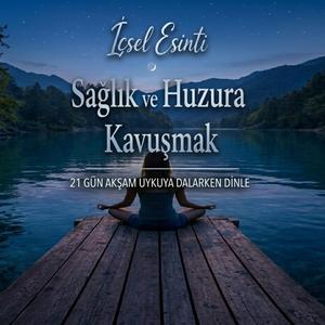 Sağlık ve Huzura Doğru - 21 Gün Akşam dinle