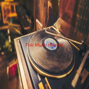 Too Much Heaven (Complete version originally performed by The Bee Gees)