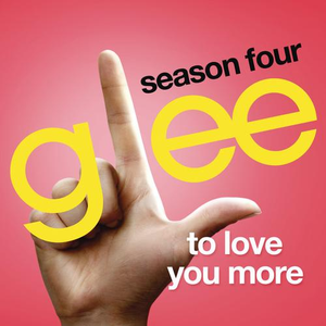 To Love You More (Glee Cast Version)