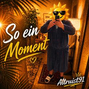 So ein Moment
