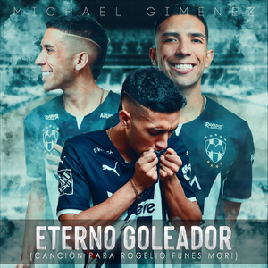 Eterno Goleador (Canción para Rogelio Funes Mori)