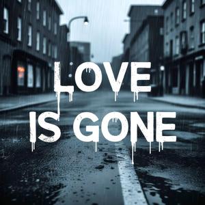 LOVE IS GONE