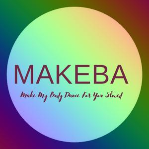 Makeba (Makes My Body Dance for You Slowed)