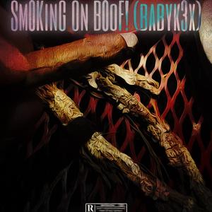 Sm0KinG On B0oF! (feat. Babyk3x)