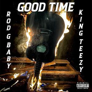 Good Time (feat. King Teezy & Tru To Money)