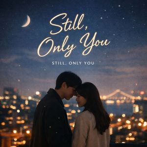 Still, Only You