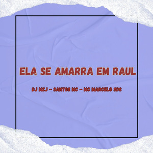 ELA SE AMARRA EM RAUL