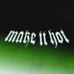MAKE IT HOT