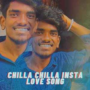 CHILLA CHILLA INSTA LOVE SONG