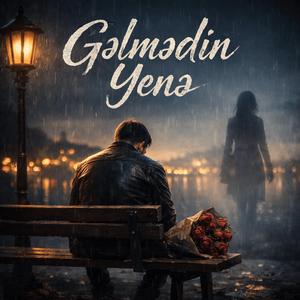 Gəlmədin Yenə (feat. Sərxan Tərtərli)