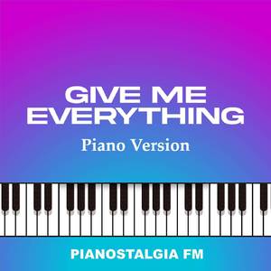 Give Me Everything (Piano Version)