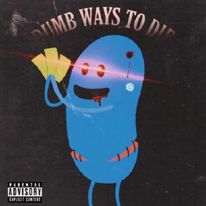 Dumb Ways 2 Die (feat. Baby E)