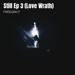Still Ep 3 (Love Wrath)